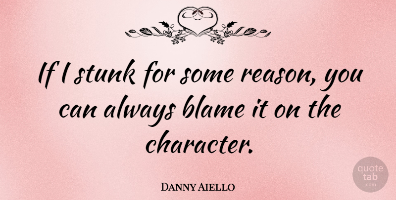 Danny Aiello Quote About Stunk: If I Stunk For Some...