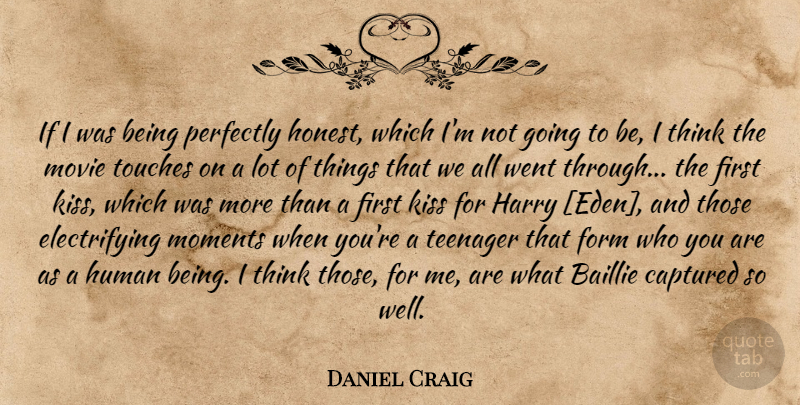 Daniel Craig Quote About Teenager, Kissing, Thinking: If I Was Being Perfectly...