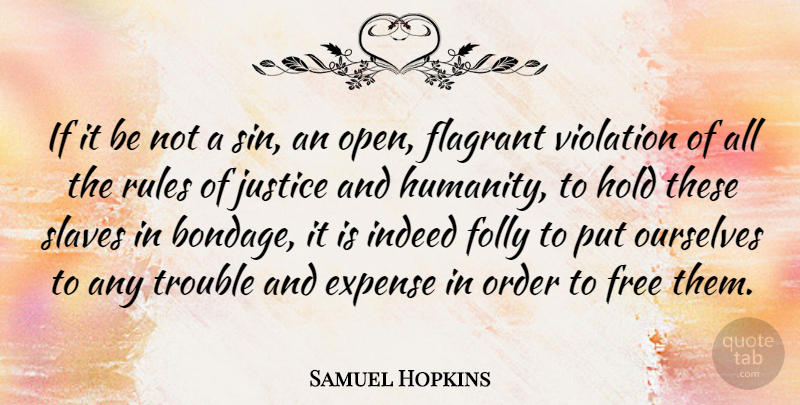 Samuel Hopkins Quote About Expense, Folly, Free, Hold, Indeed: If It Be Not A...