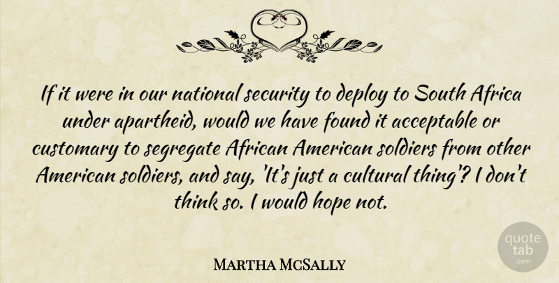 Martha McSally Quote About Acceptable, Africa, African, Cultural, Found: If It Were In Our...