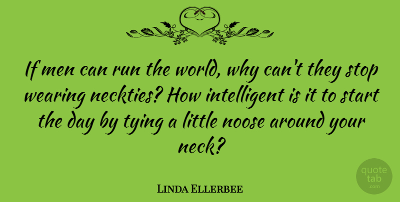 Linda Ellerbee Quote About Inspirational, Funny, Birthday: If Men Can Run The...