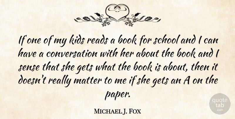 Michael J. Fox Quote About Book, Kids, School: If One Of My Kids...
