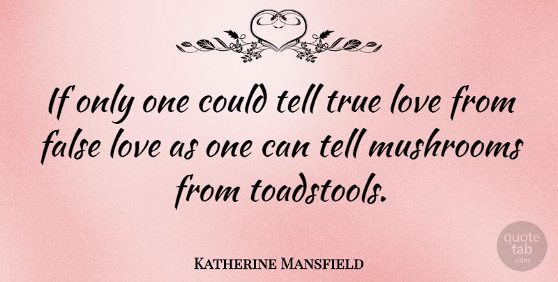 Katherine Mansfield Quote About Best Love, Mushrooms, Toadstools: If Only One Could Tell...