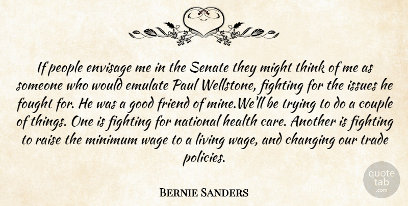 Bernie Sanders Quote About Couple, Good Friend, Fighting: If People Envisage Me In...