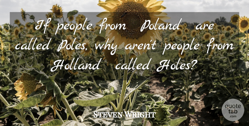 Steven Wright Quote About Funny, Humor, People: If People From Poland Are...