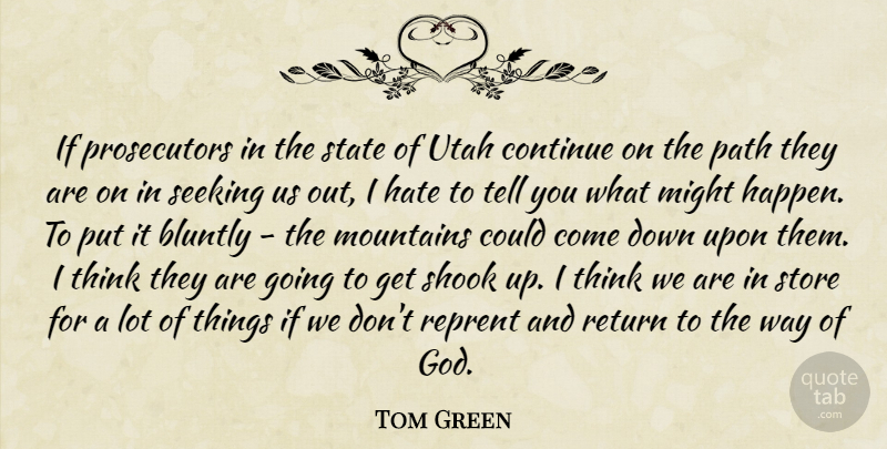 Tom Green Quote About Hate, Thinking, Utah: If Prosecutors In The State...