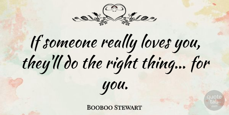 Booboo Stewart Quote About Love You, Ifs, Right Thing: If Someone Really Loves You...