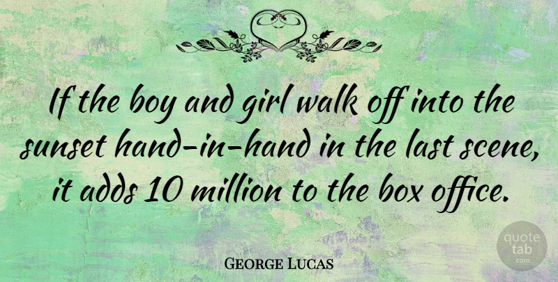 George Lucas Quote About Girl, Sunset, Boys: If The Boy And Girl...