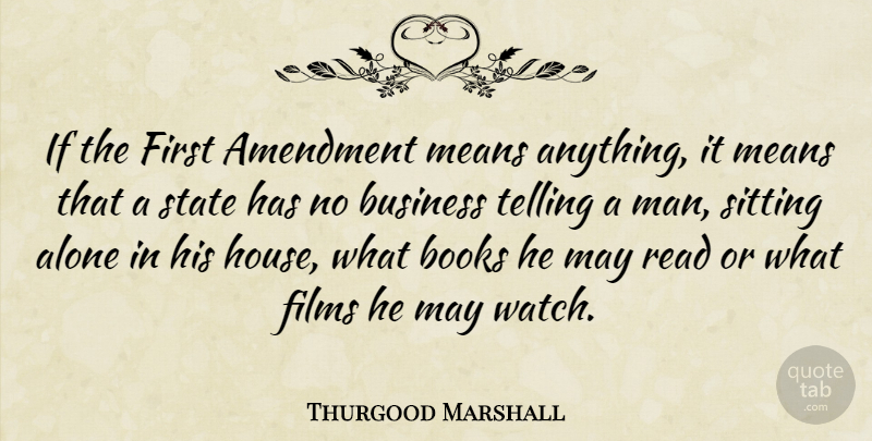 Thurgood Marshall Quote About Business, Book, Mean: If The First Amendment Means...