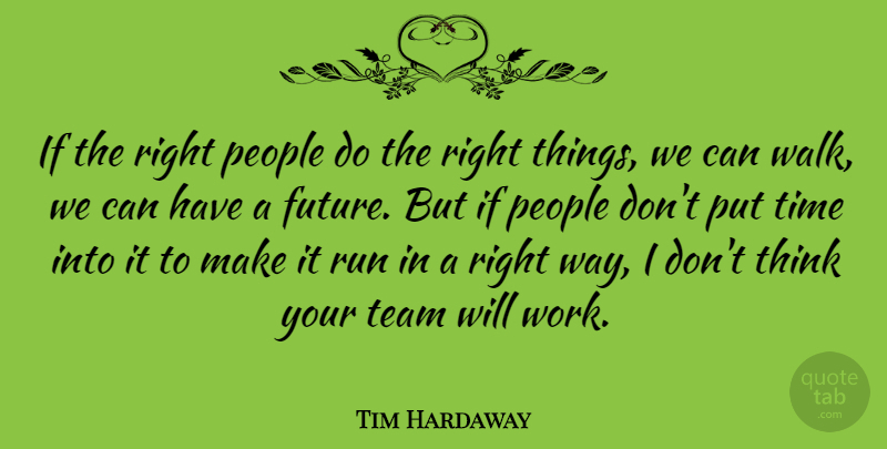 Tim Hardaway Quote About American Athlete, People, Run, Team, Time: If The Right People Do...