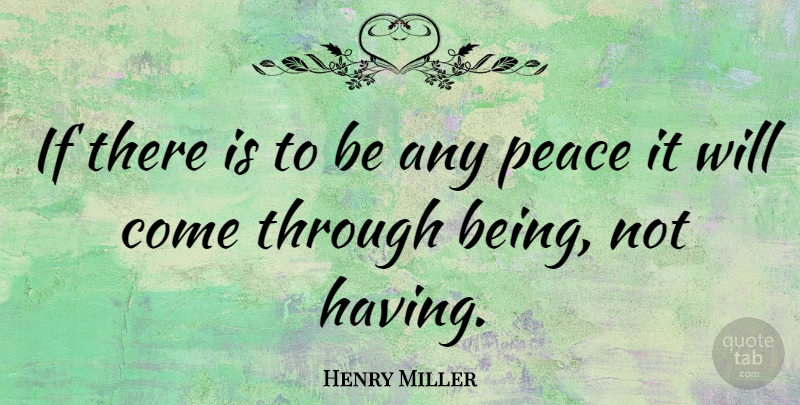 Henry Miller Quote About Happiness, Spiritual, Peace: If There Is To Be...