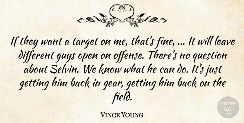 Vince Young Quote About Guys, Leave, Open, Question, Target: If They Want A Target...
