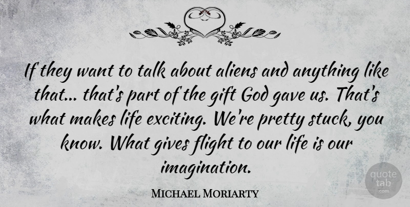 Michael Moriarty Quote About Giving, Imagination, Want: If They Want To Talk...