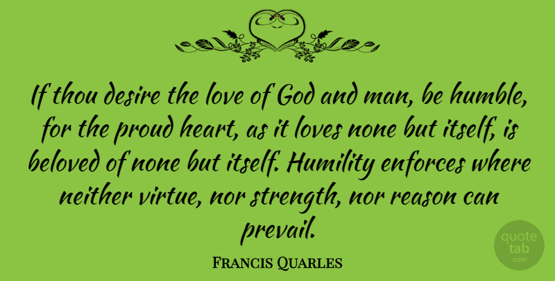 Francis Quarles Quote About Love, God, Heart: If Thou Desire The Love...