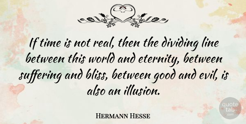 Hermann Hesse Quote About Time, Real, Evil: If Time Is Not Real...