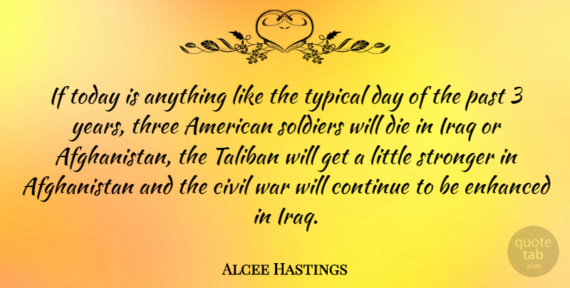 Alcee Hastings Quote About War, Past, Years: If Today Is Anything Like...