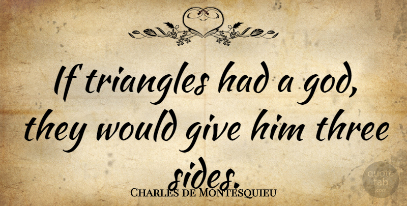Charles de Montesquieu Quote About God, Three: If Triangles Had A God...