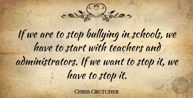 Chris Crutcher Quote About Teachers: If We Are To Stop...
