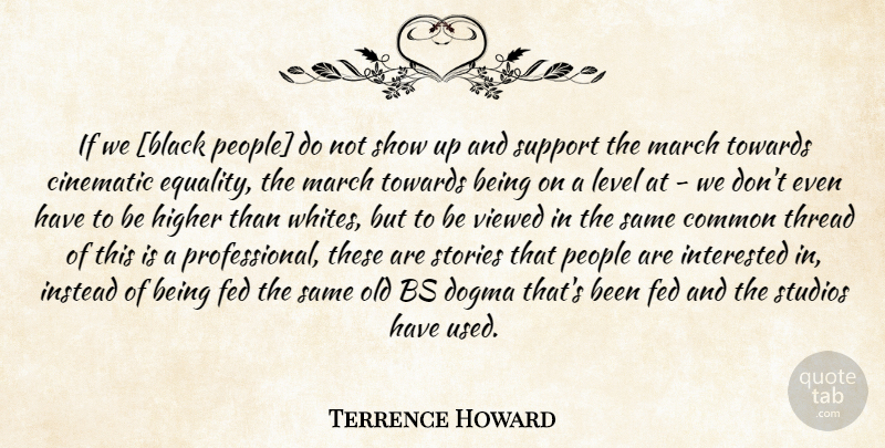 Terrence Howard Quote About Common Threads, People, Support: If We Black People Do...