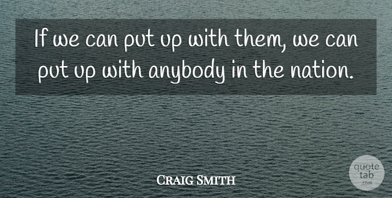 Craig Smith Quote About Anybody: If We Can Put Up...