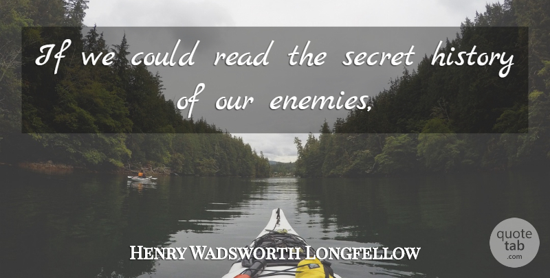 Henry Wadsworth Longfellow Quote About Forgiveness, Peace, Anger: If We Could Read The...