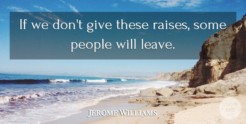 Jerome Williams Quote About People: If We Dont Give These...