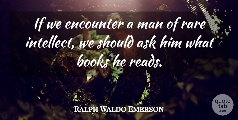Ralph Waldo Emerson Quote About Education, Wisdom, Book: If We Encounter A Man...