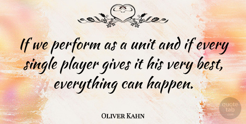 Oliver Kahn Quote About Athlete, Player, Giving: If We Perform As A...