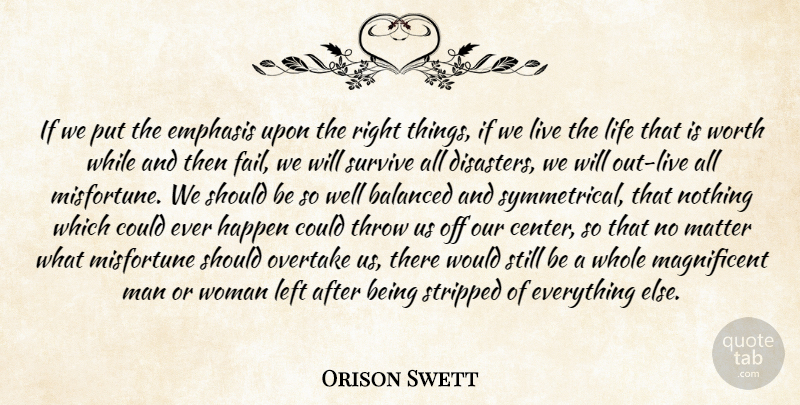 Orison Swett Marden Quote About Honesty, Live Life, Men: If We Put The Emphasis...