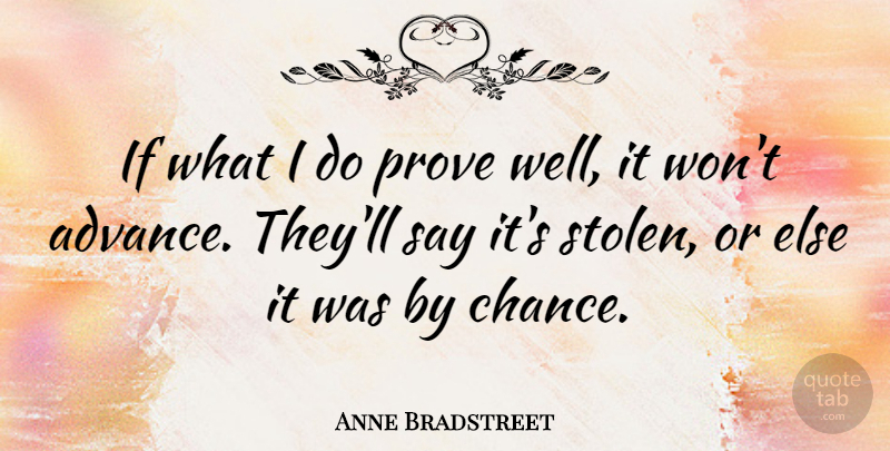 Anne Bradstreet Quote About American Poet: If What I Do Prove...