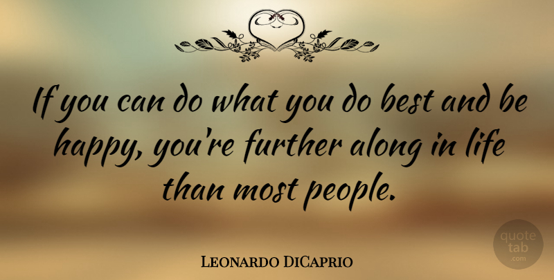 Leonardo DiCaprio Quote About Being Happy, People, Successful Business: If You Can Do What...