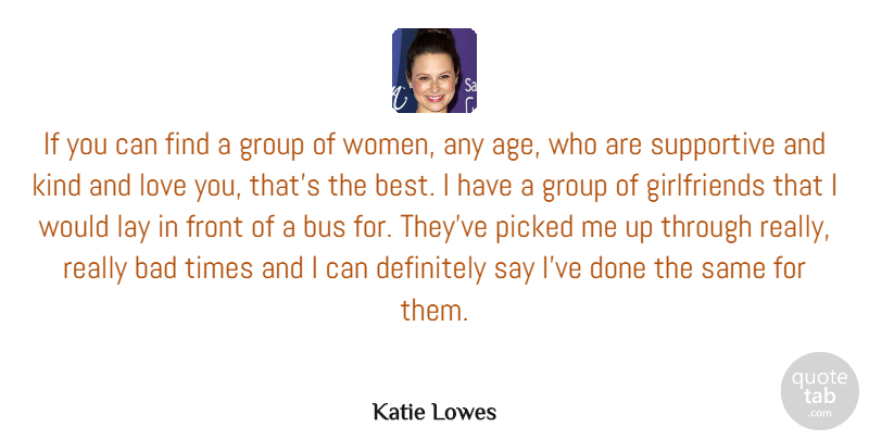 Katie Lowes Quote About Bad, Best, Bus, Definitely, Front: If You Can Find A...