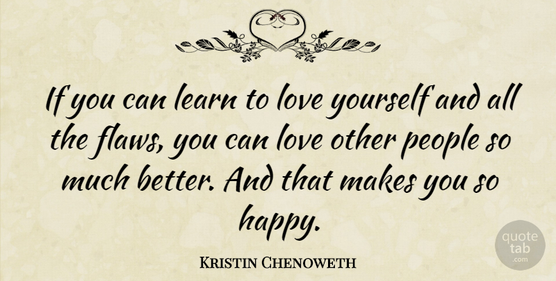 Kristin Chenoweth Quote About Love, Life, Loving Yourself: If You Can Learn To...