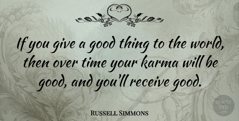 Russell Simmons Quote About Karma, Giving, World: If You Give A Good...