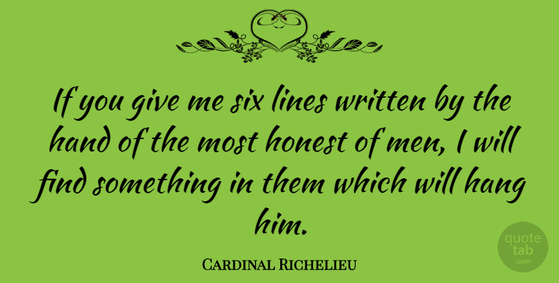 Cardinal Richelieu Quote About Death, Men, Hands: If You Give Me Six...