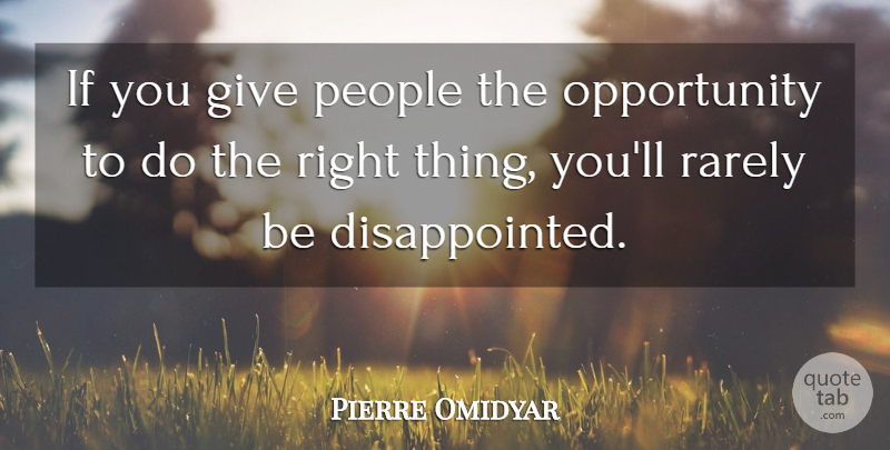 Pierre Omidyar Quote About Opportunity, People: If You Give People The...