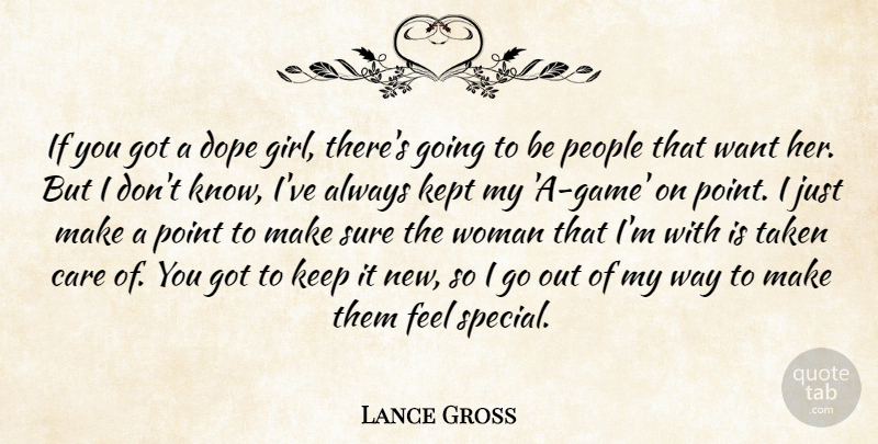 Lance Gross Quote About Care, Dope, Kept, People, Point: If You Got A Dope...