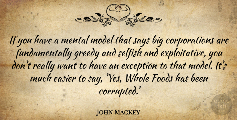 John Mackey Quote About Easier, Exception, Foods, Model, Says: If You Have A Mental...