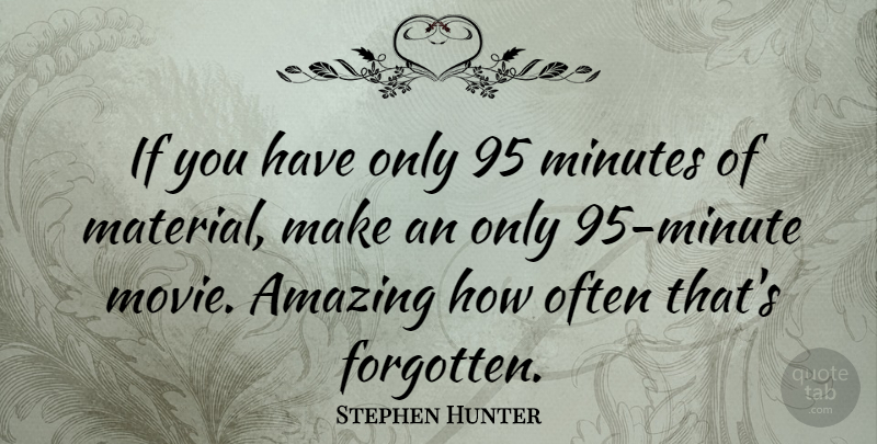 Stephen Hunter Quote About Amazing: If You Have Only 95...