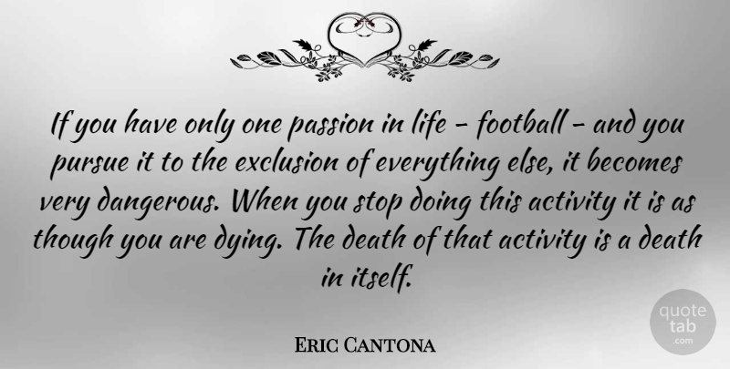 Eric Cantona Quote About Football, Passion, Dying: If You Have Only One...