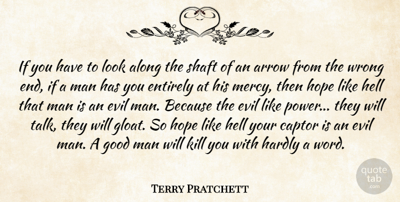 Terry Pratchett Quote About Men, Arrows, Evil: If You Have To Look...
