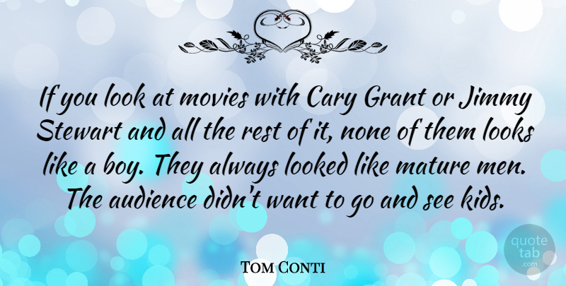 Tom Conti Quote About Kids, Men, Boys: If You Look At Movies...