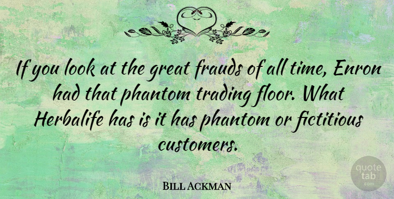 Bill Ackman Quote About Looks, Phantoms, Trading Floor: If You Look At The...
