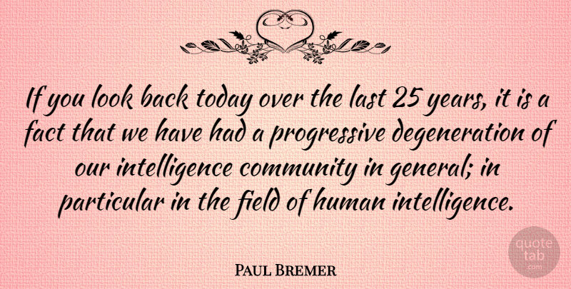 Paul Bremer Quote About Years, Community, Looks: If You Look Back Today...