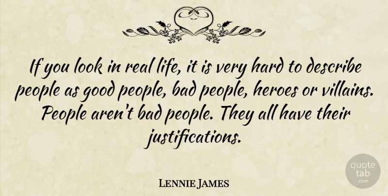 Lennie James Quote About Real, Hero, People: If You Look In Real...