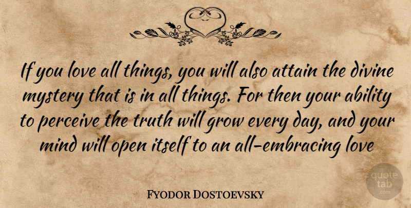 Fyodor Dostoevsky Quote About Love, Mind, Mystery: If You Love All Things...