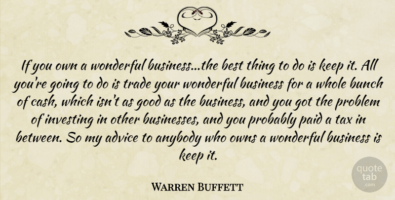 Warren Buffett Quote About Advice, Investing, Cash: If You Own A Wonderful...