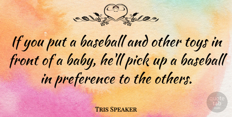Tris Speaker Quote About Baseball, Baby, Toys: If You Put A Baseball...