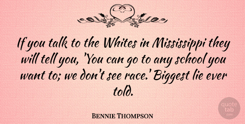 Bennie Thompson Quote About Lying, School, Race: If You Talk To The...