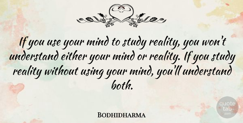 Bodhidharma Quote About Reality, Opposites, Understanding: If You Use Your Mind...